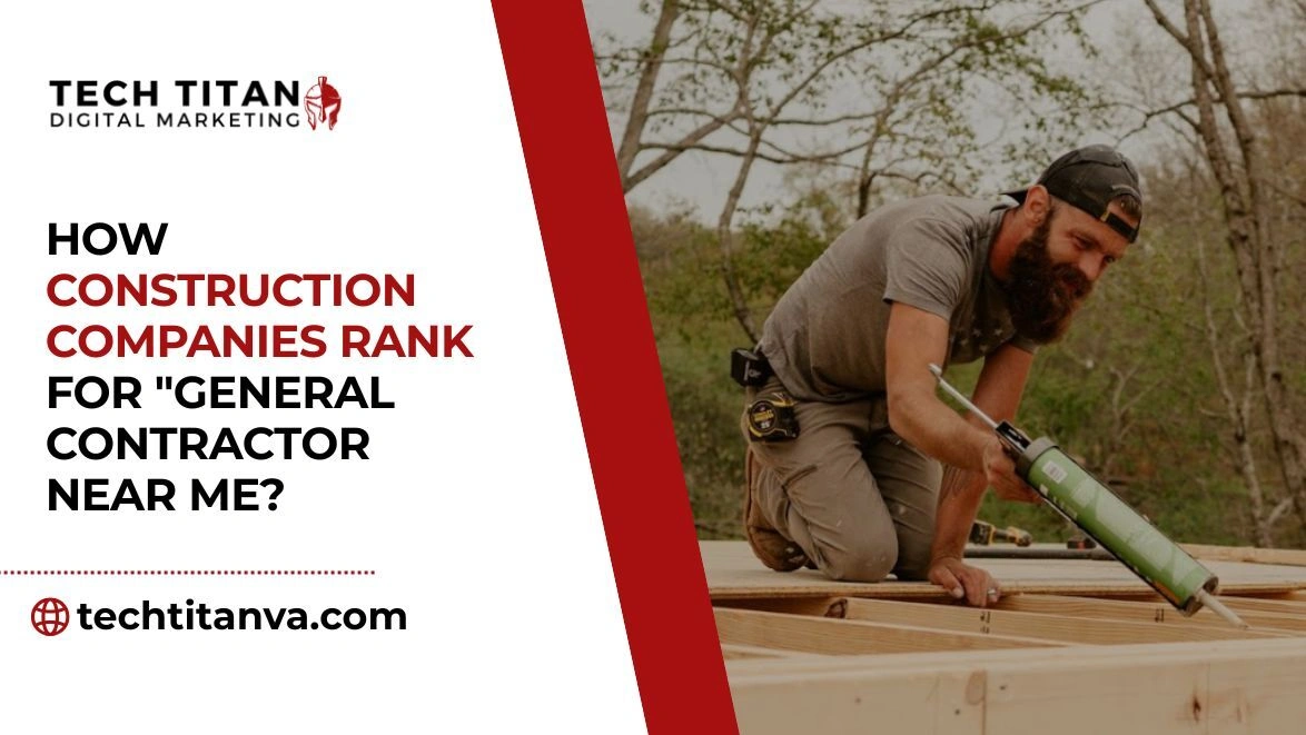 How construction companies rank for general contractor near me